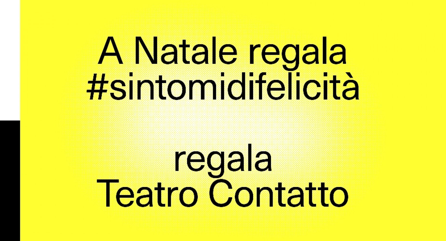 Regala Sintomi Di Felicita Regala Gli Spettacoli Di Teatro Contatto E Di Teatro Contatto Tig In Famiglia Css Teatro Stabile Di Innovazione Del Friuli Venezia Giulia
