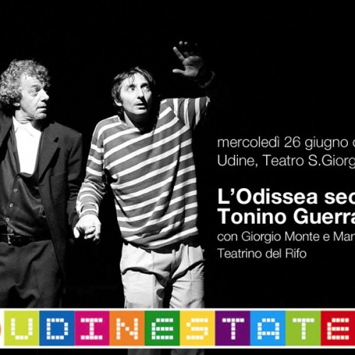 Mercoledì 26 giugno ore 21 Giorgio Monte e Manuel Buttus del Teatrino del Rifo presentano l'Odissea secondo Tonino Guerra nell'ambito di Teatro S.Giorgio Estate