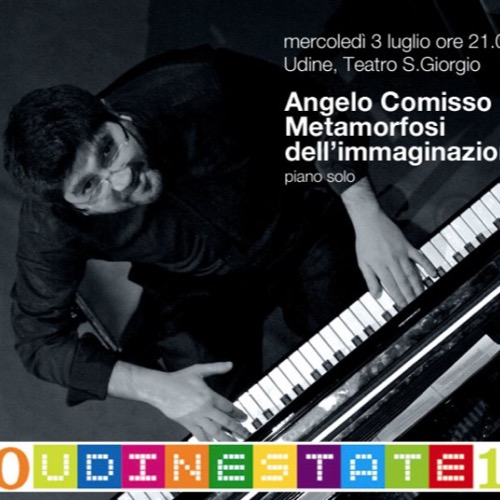 Il pianista Angelo Comisso mercoledì 3 luglio in concerto a Teatro S.Giorgio Estate a Udine!
