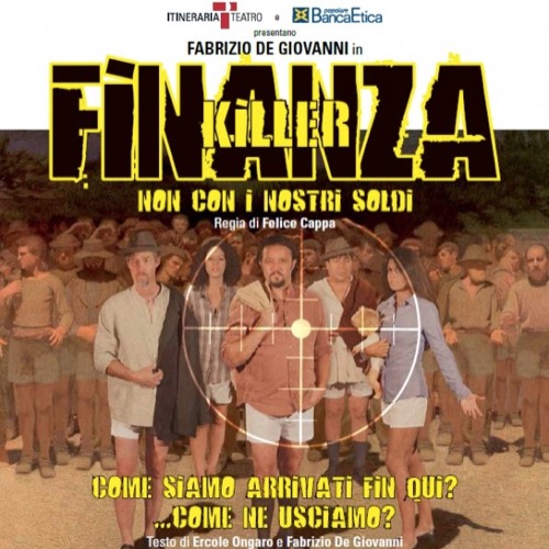 Venerdì 20 settembre ore 21 al Teatro S.Giorgio di Udine Ce.V.I propone Finanza Killer - Non con i nostri soldi