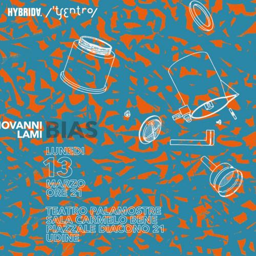 Lunedì 13 marzo ore 21 al Teatro Palamostre di Udine Giovanni Lami, uno degli astri nascenti dell’elettroacustica italiana, presenta il progetto Bias per Hybrida