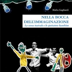 Nella bocca dell'immaginazione<br>La scena teatrale e lo spettatore bambino